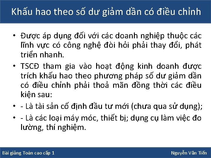 Khấu hao theo số dư giảm dần có điều chỉnh • Được áp dụng