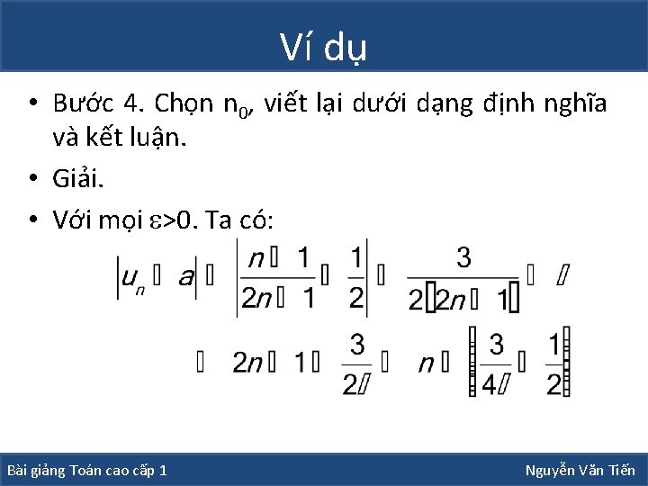 Ví dụ • Bước 4. Chọn n 0, viết lại dưới dạng định nghĩa