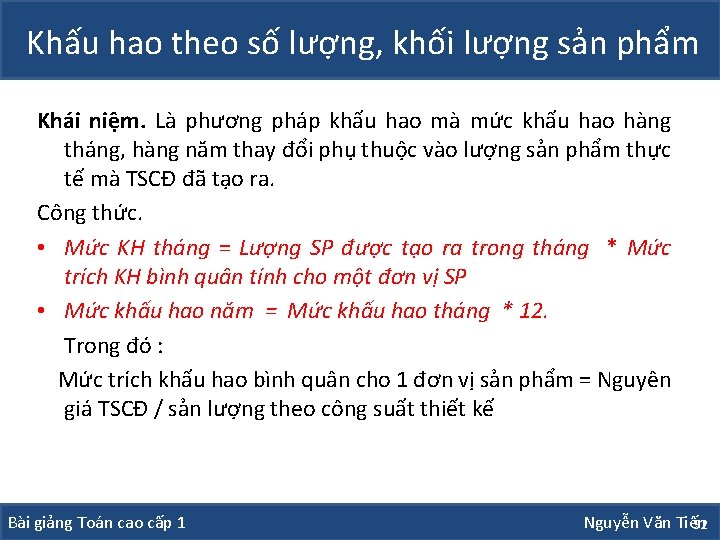 Khấu hao theo số lượng, khối lượng sản phẩm Khái niệm. Là phương pháp