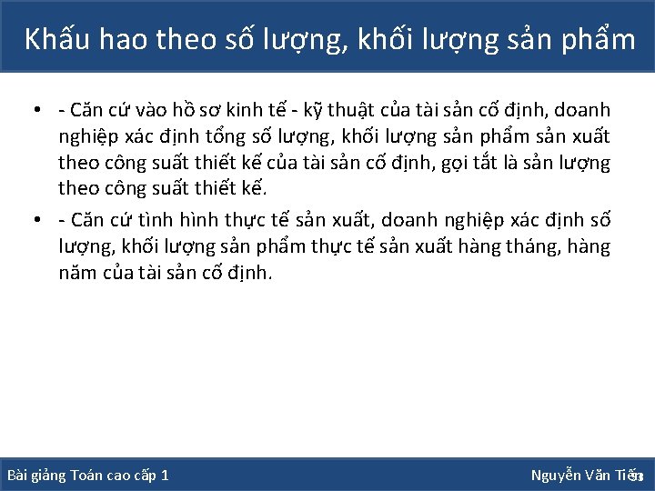 Khấu hao theo số lượng, khối lượng sản phẩm • - Căn cứ vào