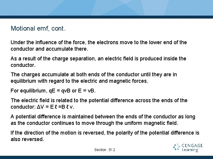 Motional emf, cont. Under the influence of the force, the electrons move to the