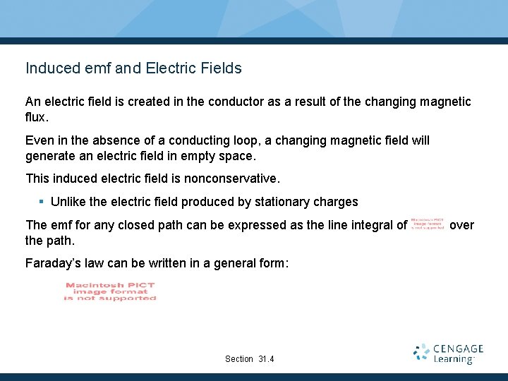 Induced emf and Electric Fields An electric field is created in the conductor as