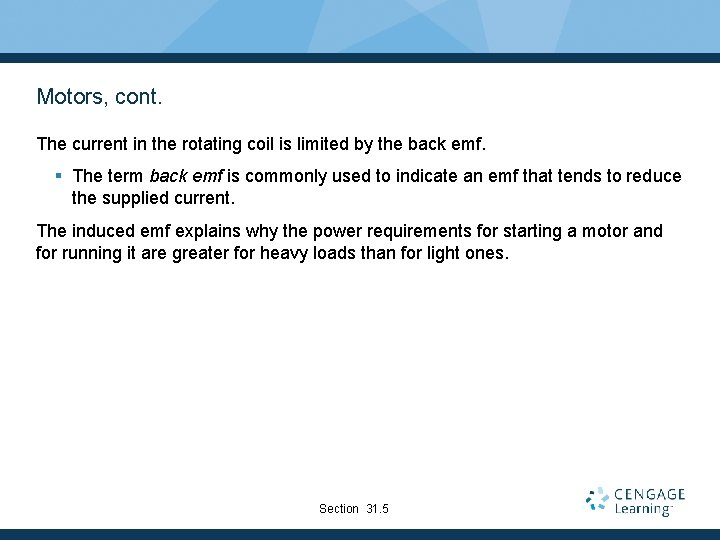 Motors, cont. The current in the rotating coil is limited by the back emf.