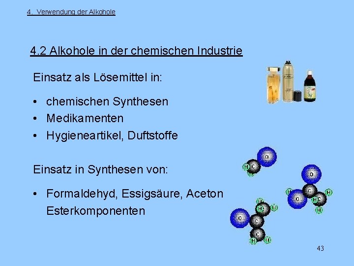 4. Verwendung der Alkohole 4. 2 Alkohole in der chemischen Industrie Einsatz als Lösemittel