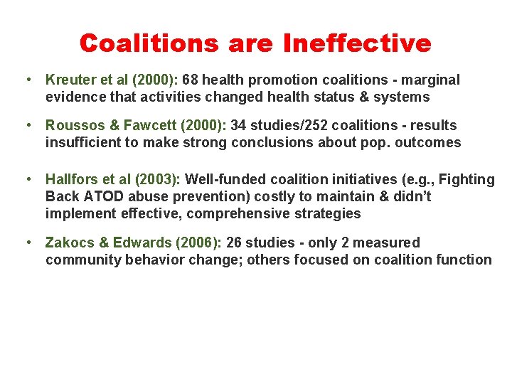 Coalitions are Ineffective • Kreuter et al (2000): 68 health promotion coalitions - marginal