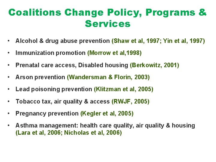 Coalitions Change Policy, Programs & Services • Alcohol & drug abuse prevention (Shaw et