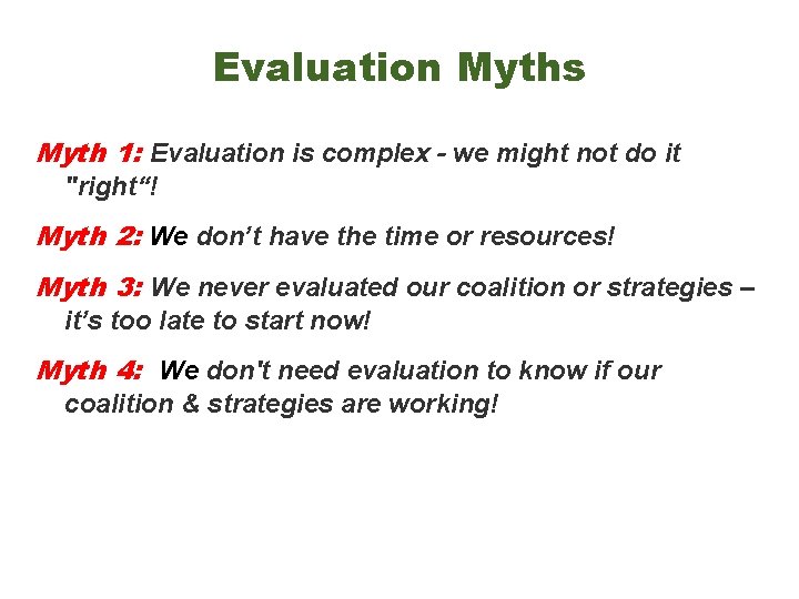 Evaluation Myths Myth 1: Evaluation is complex - we might not do it "right“!