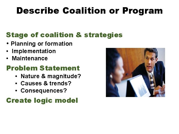 Describe Coalition or Program Stage of coalition & strategies • Planning or formation •