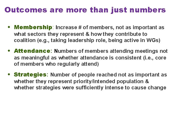 Outcomes are more than just numbers • Membership: Increase # of members, not as