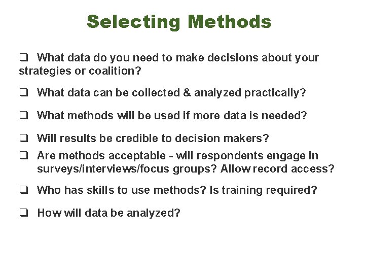 Selecting Methods q What data do you need to make decisions about your strategies