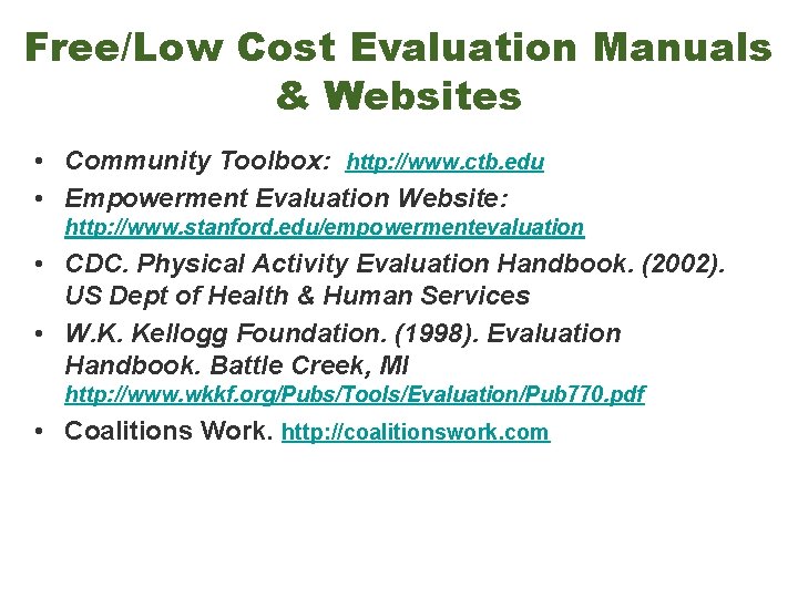 Free/Low Cost Evaluation Manuals & Websites • Community Toolbox: http: //www. ctb. edu •