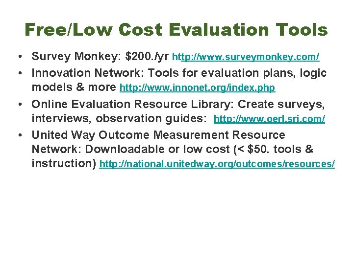 Free/Low Cost Evaluation Tools • Survey Monkey: $200. /yr http: //www. surveymonkey. com/ •