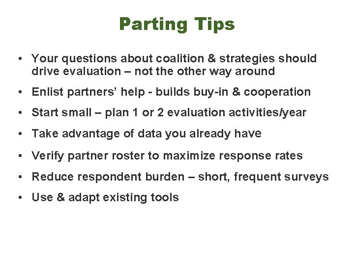 Parting Tips • Your questions about coalition & strategies should drive evaluation – not