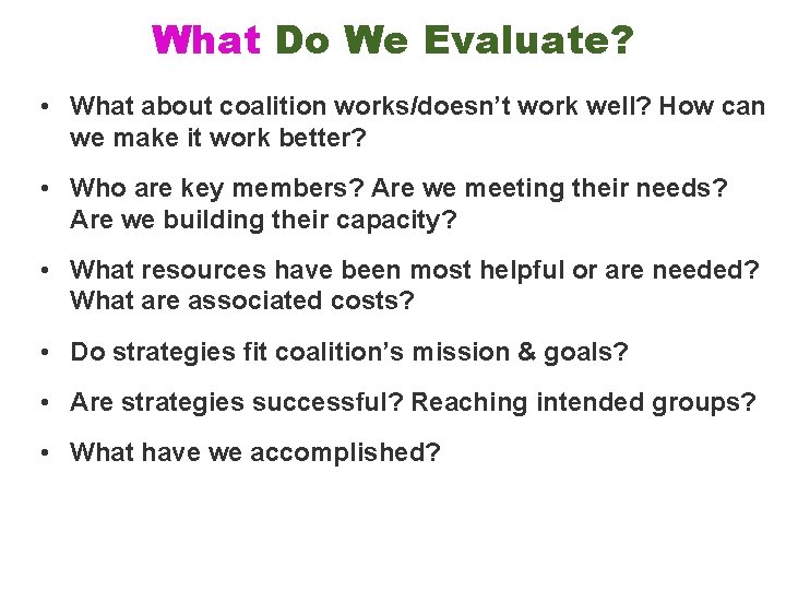 What Do We Evaluate? • What about coalition works/doesn’t work well? How can we