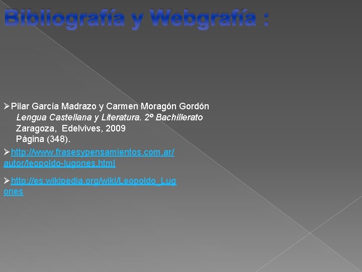 Bibliografía y Webgrafía : ØPilar García Madrazo y Carmen Moragón Gordón Lengua Castellana y