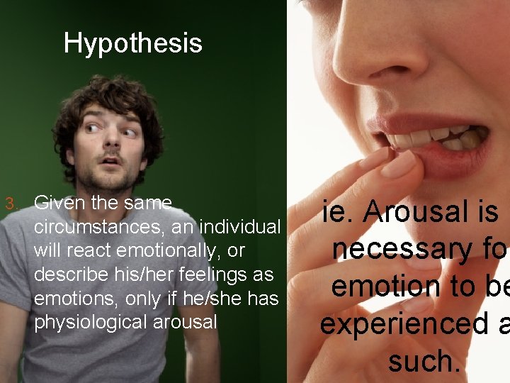 Hypothesis 3. Given the same circumstances, an individual will react emotionally, or describe his/her