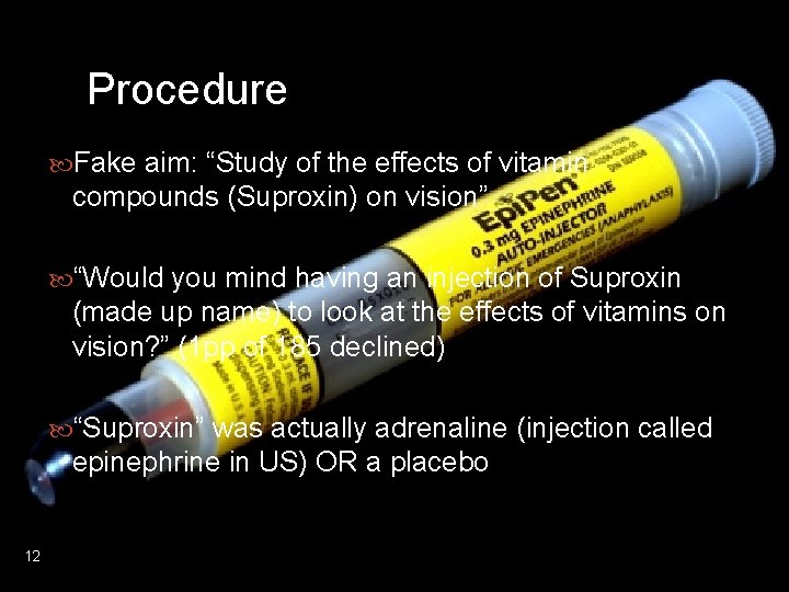 Procedure Fake aim: “Study of the effects of vitamin compounds (Suproxin) on vision” “Would