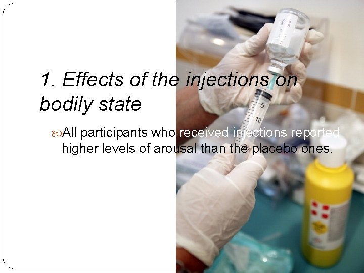 1. Effects of the injections on bodily state All participants who received injections reported 1. Effects of the injections on bodily state All participants who received injections reported