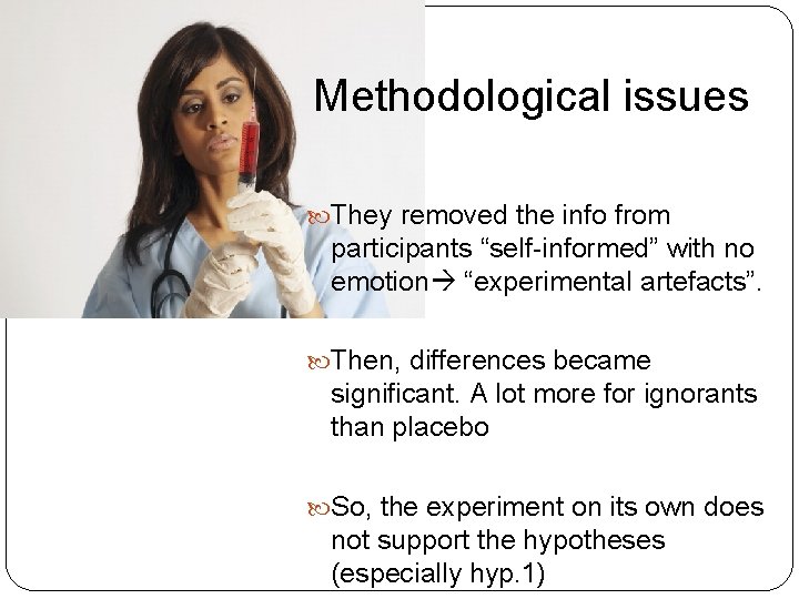 Methodological issues They removed the info from participants “self-informed” with no emotion “experimental artefacts”.