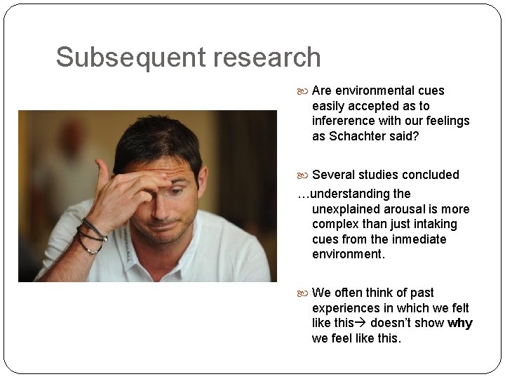 Subsequent research Are environmental cues easily accepted as to infererence with our feelings as