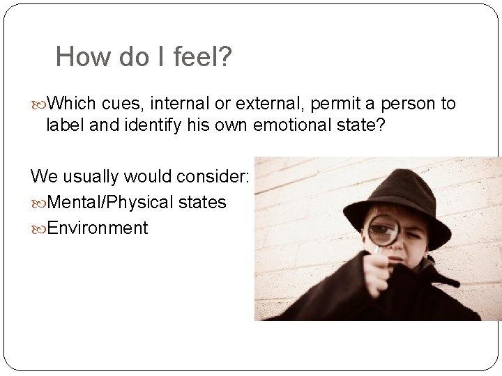 How do I feel? Which cues, internal or external, permit a person to label