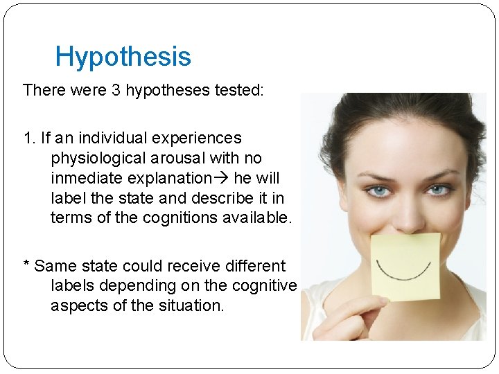 Hypothesis There were 3 hypotheses tested: 1. If an individual experiences physiological arousal with