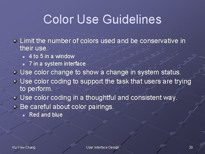 Color Use Guidelines Limit the number of colors used and be conservative in their
