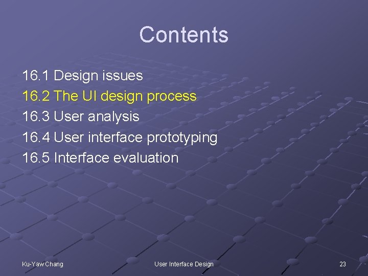 Contents 16. 1 Design issues 16. 2 The UI design process 16. 3 User