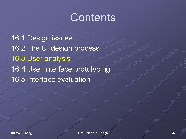 Contents 16. 1 Design issues 16. 2 The UI design process 16. 3 User