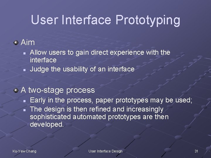 User Interface Prototyping Aim n n Allow users to gain direct experience with the