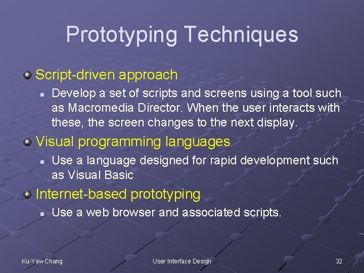 Prototyping Techniques Script-driven approach n Develop a set of scripts and screens using a
