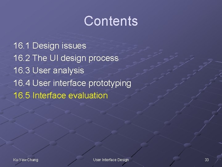 Contents 16. 1 Design issues 16. 2 The UI design process 16. 3 User