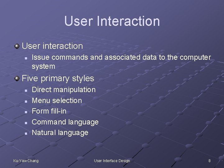 User Interaction User interaction n Issue commands and associated data to the computer system