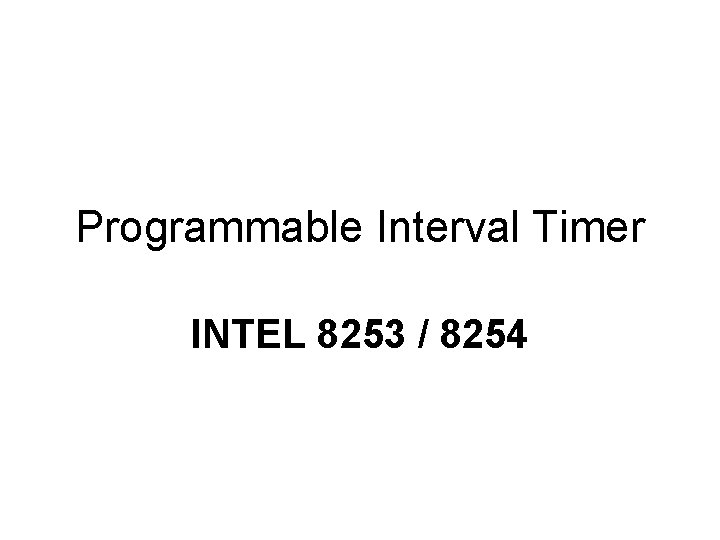 Programmable Interval Timer INTEL 8253 / 8254 