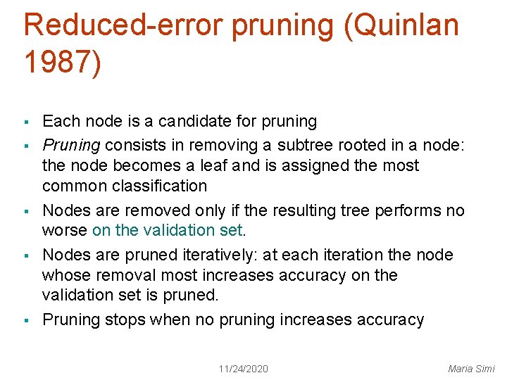 Reduced-error pruning (Quinlan 1987) § § § Each node is a candidate for pruning