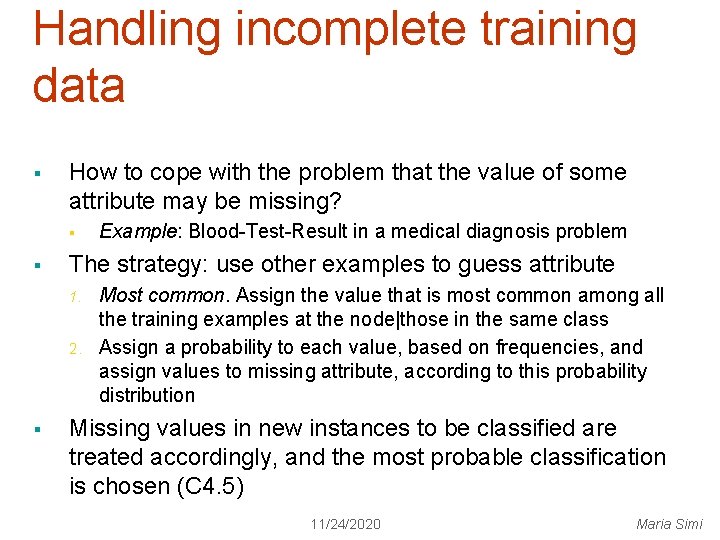 Handling incomplete training data § How to cope with the problem that the value