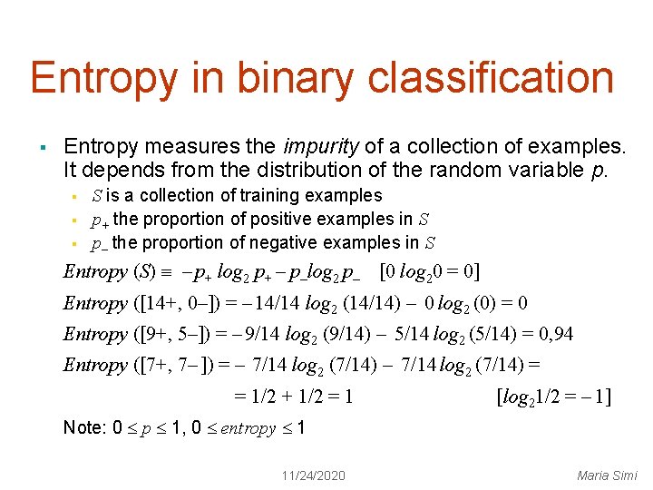 Entropy in binary classification § Entropy measures the impurity of a collection of examples.