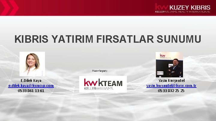 KIBRIS YATIRIM FIRSATLAR SUNUMU Hazırlayan; E. Dilek Kaya e. dilek. kaya@kwncyp. com 0533 861