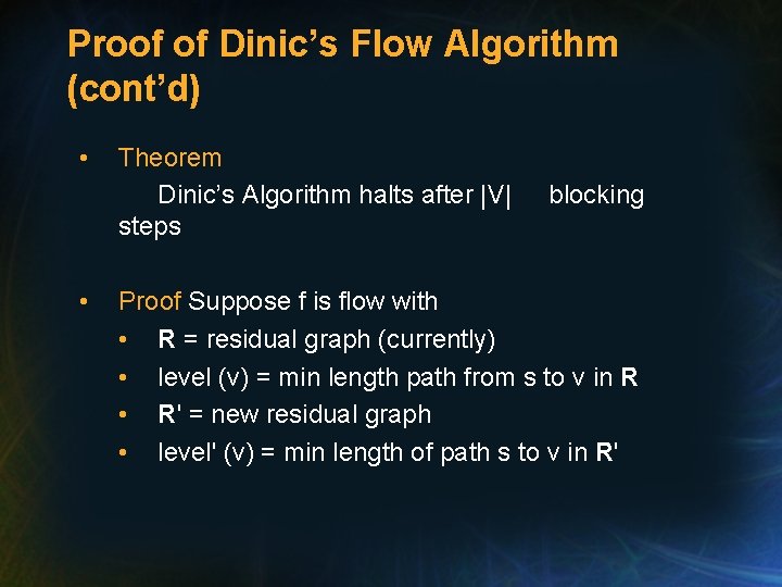 Proof of Dinic’s Flow Algorithm (cont’d) • • Theorem Dinic’s Algorithm halts after |V|