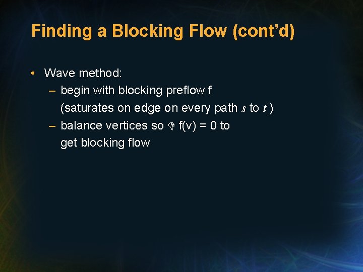 Finding a Blocking Flow (cont’d) • Wave method: – begin with blocking preflow f