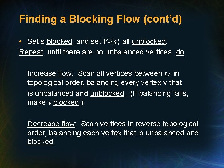 Finding a Blocking Flow (cont’d) • Set s blocked, and set V-{s} all unblocked.