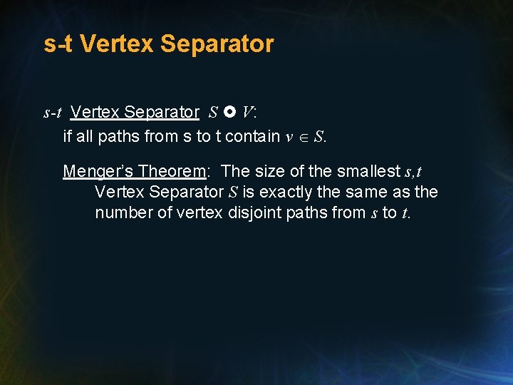 s-t Vertex Separator S V: if all paths from s to t contain v