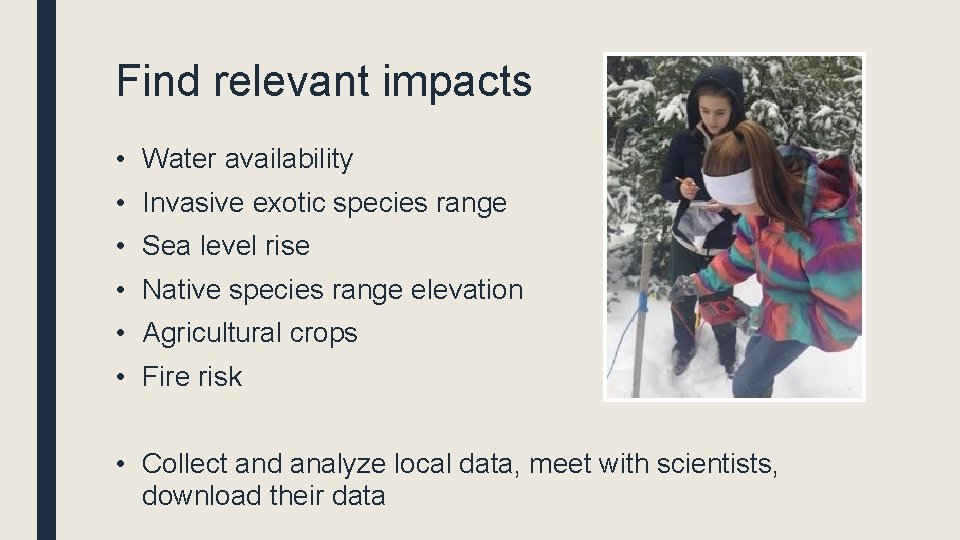 Find relevant impacts • Water availability • Invasive exotic species range • Sea level