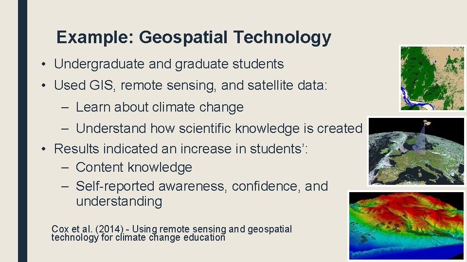Example: Geospatial Technology • Undergraduate and graduate students • Used GIS, remote sensing, and