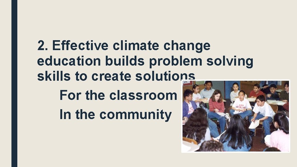 2. Effective climate change education builds problem solving skills to create solutions For the