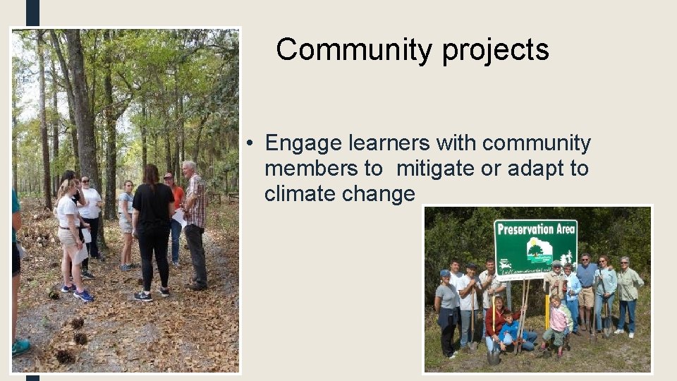 Community projects • Engage learners with community members to mitigate or adapt to climate