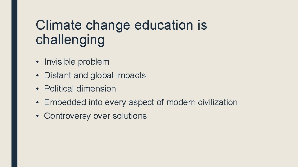 Climate change education is challenging • Invisible problem • Distant and global impacts •