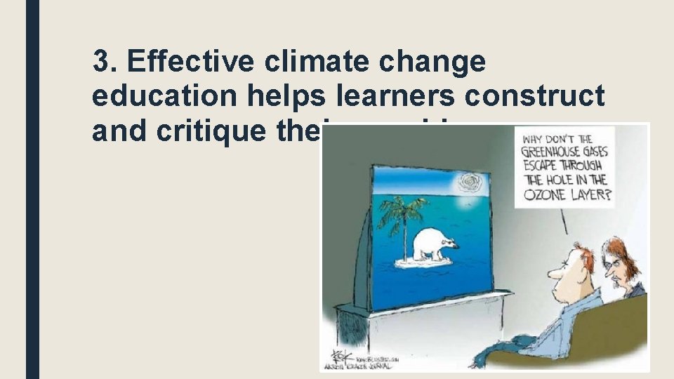 3. Effective climate change education helps learners construct and critique their own ideas 