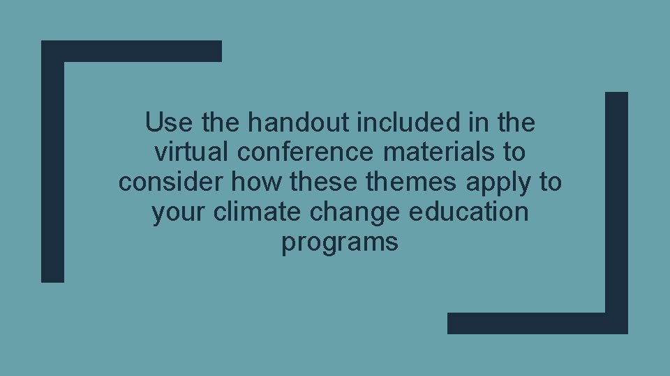 Use the handout included in the virtual conference materials to consider how these themes