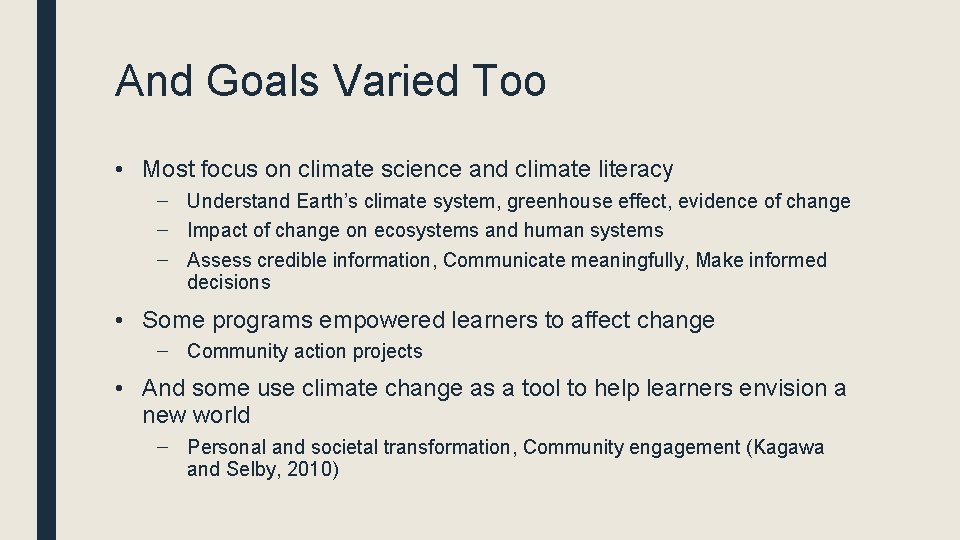 And Goals Varied Too • Most focus on climate science and climate literacy –